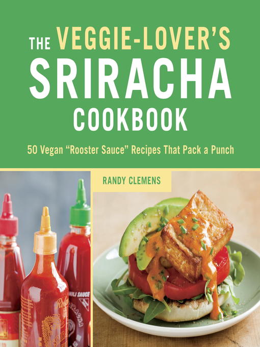 Title details for The Veggie-Lover's Sriracha Cookbook by Randy Clemens - Wait list